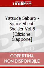Yatsude Saburo - Space Sheriff Shaider Vol.8 [Edizione: Giappone] dvd