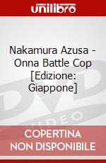 Nakamura Azusa - Onna Battle Cop [Edizione: Giappone] dvd