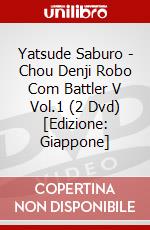 Yatsude Saburo - Chou Denji Robo Com Battler V Vol.1 (2 Dvd) [Edizione: Giappone] dvd