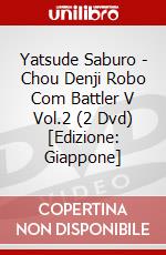 Yatsude Saburo - Chou Denji Robo Com Battler V Vol.2 (2 Dvd) [Edizione: Giappone] dvd