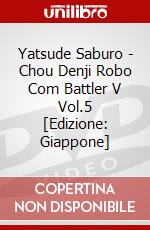 Yatsude Saburo - Chou Denji Robo Com Battler V Vol.5 [Edizione: Giappone] dvd