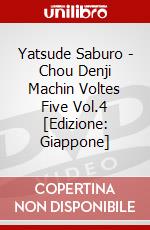 Yatsude Saburo - Chou Denji Machin Voltes Five Vol.4 [Edizione: Giappone] dvd