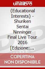 (Educational Interests) - Shuriken Sentai Ninninger Final Live Tour 2016 [Edizione: Giappone] dvd