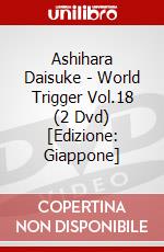 Ashihara Daisuke - World Trigger Vol.18 (2 Dvd) [Edizione: Giappone] dvd