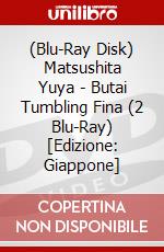 (Blu-Ray Disk) Matsushita Yuya - Butai Tumbling Fina (2 Blu-Ray) [Edizione: Giappone] brd