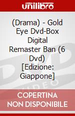 (Drama) - Gold Eye Dvd-Box Digital Remaster Ban (6 Dvd) [Edizione: Giappone] dvd