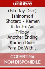 (Blu-Ray Disk) Ishinomori Shotaro - Kamen Rider Ex-Aid Trilogy Another Ending Kamen Rider Para-Dx With Poppy [Edizione: Giappone] brd