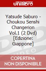 Yatsude Saburo - Choukou Senshi Changerion Vol.1 (2 Dvd) [Edizione: Giappone] dvd