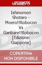 Ishinomori Shotaro - Moero!!Robocon Vs Ganbare!!Robocon [Edizione: Giappone] dvd