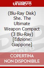 (Blu-Ray Disk) She. The Ultimate Weapon Compact (3 Blu-Ray) [Edizione: Giappone] brd