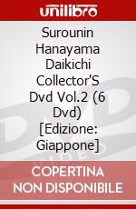 Surounin Hanayama Daikichi Collector'S Dvd Vol.2 (6 Dvd) [Edizione: Giappone] dvd