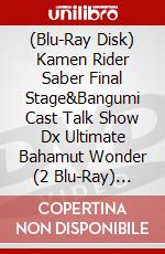 (Blu-Ray Disk) Kamen Rider Saber Final Stage&Bangumi Cast Talk Show Dx Ultimate Bahamut Wonder (2 Blu-Ray) [Edizione: Giappone] brd