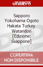 Sapporo Yokohama Ogoto Hakata Turkey Wataridori [Edizione: Giappone] dvd