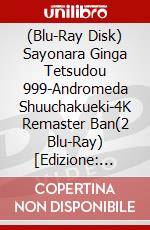 (Blu-Ray Disk) Sayonara Ginga Tetsudou 999-Andromeda Shuuchakueki-4K Remaster Ban(2 Blu-Ray) [Edizione: Giappone] brd