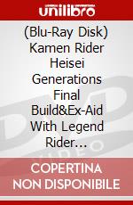 (Blu-Ray Disk) Kamen Rider Heisei Generations Final Build&Ex-Aid With Legend Rider [Edizione: Giappone] brd