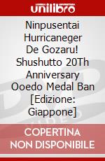 Ninpusentai Hurricaneger De Gozaru! Shushutto 20Th Anniversary Ooedo Medal Ban [Edizione: Giappone] dvd
