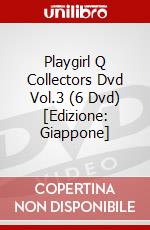 Playgirl Q Collectors Dvd Vol.3 (6 Dvd) [Edizione: Giappone] dvd