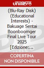 (Blu-Ray Disk) (Educational Interests) - Bakuage Sentai Boonboomger Final Live Tour 2025 [Edizione: Giappone] brd