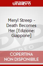 Meryl Streep - Death Becomes Her [Edizione: Giappone] dvd