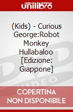 (Kids) - Curious George:Robot Monkey Hullabaloo [Edizione: Giappone] dvd