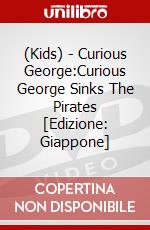 (Kids) - Curious George:Curious George Sinks The Pirates [Edizione: Giappone] dvd