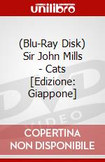 (Blu-Ray Disk) Sir John Mills - Cats [Edizione: Giappone] brd