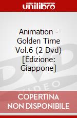 Animation - Golden Time Vol.6 (2 Dvd) [Edizione: Giappone] dvd