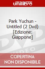 Park Yuchun - Untitled (2 Dvd) [Edizione: Giappone] dvd