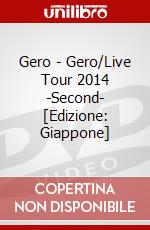 Gero - Gero/Live Tour 2014 -Second- [Edizione: Giappone] dvd