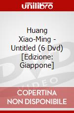 Huang Xiao-Ming - Untitled (6 Dvd) [Edizione: Giappone] dvd