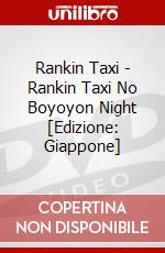 Rankin Taxi - Rankin Taxi No Boyoyon Night [Edizione: Giappone] dvd