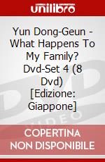 Yun Dong-Geun - What Happens To My Family? Dvd-Set 4 (8 Dvd) [Edizione: Giappone] dvd