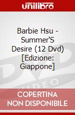 Barbie Hsu - Summer'S Desire (12 Dvd) [Edizione: Giappone] dvd