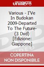 Various - I'Ve In Budokan 2009-Departed To The Future- (3 Dvd) [Edizione: Giappone] dvd