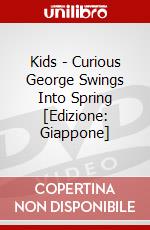 Kids - Curious George Swings Into Spring [Edizione: Giappone] dvd