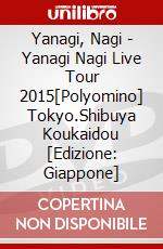 Yanagi, Nagi - Yanagi Nagi Live Tour 2015[Polyomino] Tokyo.Shibuya Koukaidou [Edizione: Giappone] dvd