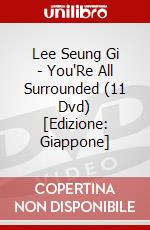 Lee Seung Gi - You'Re All Surrounded (11 Dvd) [Edizione: Giappone] dvd