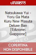 Natsukawa Yui - Yoru Ga Mata Kuru New Masuta Deluxe Ban [Edizione: Giappone] dvd