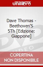 Dave Thomas - Beethoven'S 5Th [Edizione: Giappone] dvd