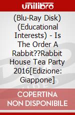(Blu-Ray Disk) (Educational Interests) - Is The Order A Rabbit??Rabbit House Tea Party 2016[Edizione: Giappone] brd