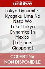 Tokyo Dynamite - Kyogaku Uma No Nazo Wo Toke!Tokyo Dynamite In Mexico [Edizione: Giappone] dvd