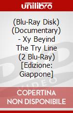 (Blu-Ray Disk) (Documentary) - Xy Beyind The Try Line (2 Blu-Ray) [Edizione: Giappone] brd