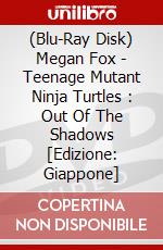 (Blu-Ray Disk) Megan Fox - Teenage Mutant Ninja Turtles : Out Of The Shadows [Edizione: Giappone] brd