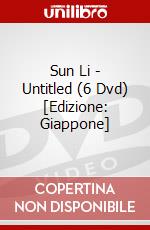 Sun Li - Untitled (6 Dvd) [Edizione: Giappone] dvd