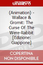 (Animation) - Wallace & Gromit: The Curse Of The Were-Rabbit [Edizione: Giappone] dvd