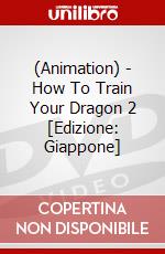 (Animation) - How To Train Your Dragon 2 [Edizione: Giappone] dvd