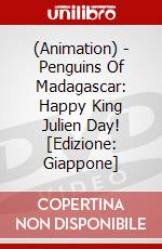 (Animation) - Penguins Of Madagascar: Happy King Julien Day! [Edizione: Giappone] dvd