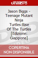 Jason Biggs - Teenage Mutant Ninja Turtles:Rise Of The Turtles [Edizione: Giappone] dvd