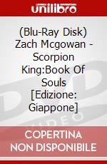(Blu-Ray Disk) Zach Mcgowan - Scorpion King:Book Of Souls [Edizione: Giappone] brd