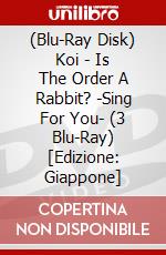 (Blu-Ray Disk) Koi - Is The Order A Rabbit? -Sing For You- (3 Blu-Ray) [Edizione: Giappone] brd